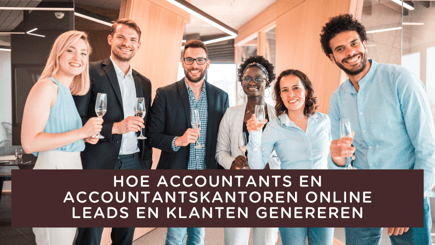 Hoe accountants en accountantskantoren online leads en klanten genereren