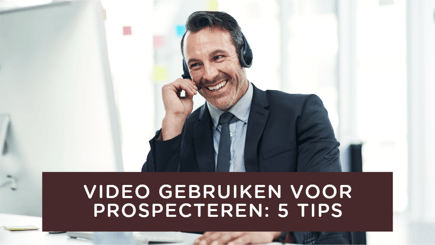 Video gebruiken voor prospecteren: 5 tips